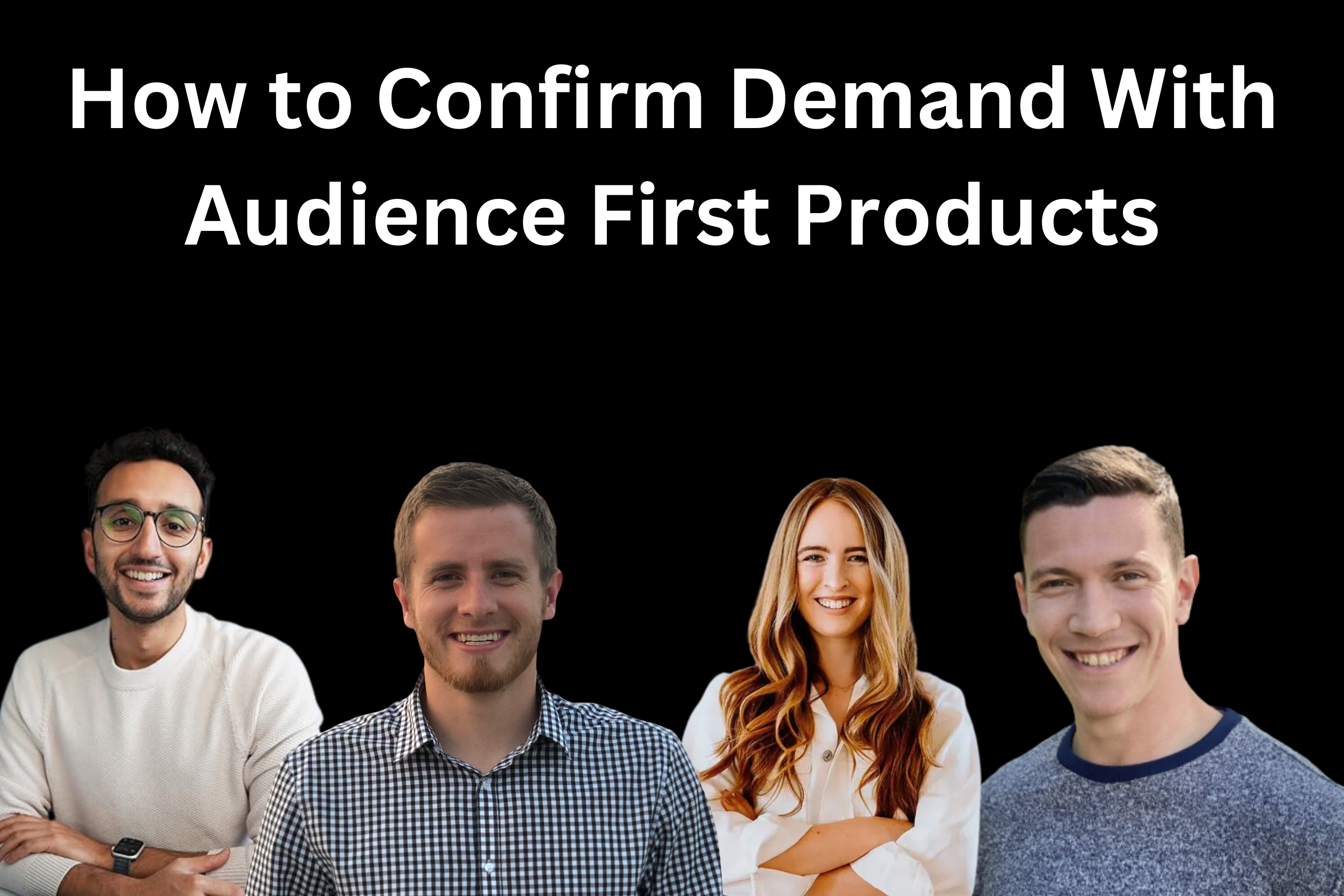 How to confirm demand with audience first products